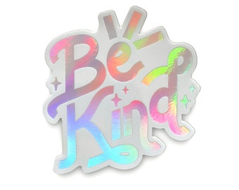 Be Kind Sticker | Holographic | Vinyl Waterproof | Positivity | Laptop | 3in
