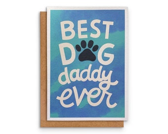 Best Dog Daddy Ever Card | Dog Dad | Card for Boyfriend | Father's Day Card | Pet Birthday Card | 5 x 7in