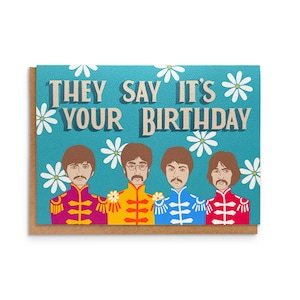 Beatles Birthday Card | They say its your Birthday | Music Fan | Happy Birthday to You | 7 x 5in | A7