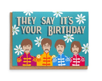 Beatles Birthday Card | They say its your Birthday | Music Fan | Happy Birthday to You | 7 x 5in | A7