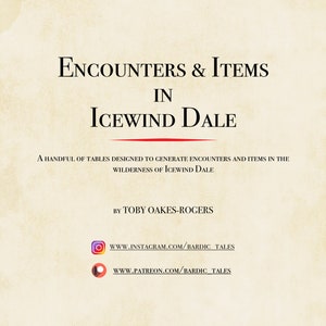 May include: A book cover with the title "Encounters & Items in Icewind Dale". The cover is a light beige color with black text. The text "A handful of tables designed to generate encounters and items in the wilderness of Icewind Dale" is below the title. The author's name, "Toby Oakes-Rogers", is below the text. The cover also includes social media icons for Instagram and Patreon.