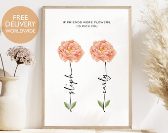 Gift for Best Friend. Friendship Gift, Friendship Custom Print, Friends Were Flowers, Birthday Gift Friend, Best Friend Quote, Friend Art