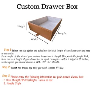 May include: Diagram showing how to measure the length, width, and height of a custom drawer box. The diagram shows a brown leather drawer box with a white interior. The text in the image reads: "Custom Drawer Box", "Step 1: Select the size option and calculate the total length of the drawer box you need to customize. For example, If the size of your custom drawer box is (length 12in, width 8in, height 6in), then the total length of your drawer box is equal to length + width + height = 26 inches, so the option you should choose is (24.1-28" (61-70cm)). Step 2: Select the drawer box color you need, choose #1 #12 Step 3: Please enter the following information for your custom drawer box: 1. Size (Length/Width/Height)-(inch or cm) 2. Handle Style"