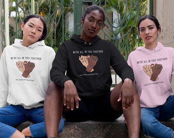 Black owned Shop. 'We Are All in This Together' ,Hoodie/Sweatshirt, Printed Civil Rights Activist Hoodie/Sweatshirt.