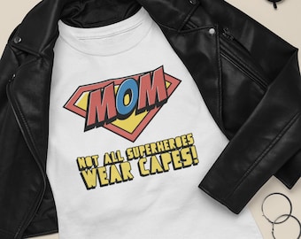 Superhero Mom shirt, Not All Superheroes Wear Capes, Mother's day Shirt, Mother's Day Gift For Her, Gift for mom