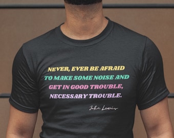 John Lewis Quote T-Shirt, Civil Rights Activist Tee