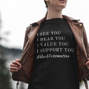 Black owned Shop. "I See You I Hear You I Value You I Support You",T-Shirt/Tank, Printed Civil Rights Activist T shirt/Tank