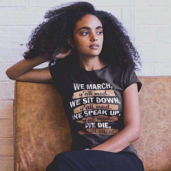 We March, Y'all Mad T-Shirt For Civil Rights We March, Y'all Mad T-Shirt For Civil Rights