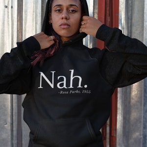 Black owned Shop. 'Nah' - Rosa Parks, 1955, Hoodie/Sweatshirt, Printed Civil Rights Activist Hoodie/Sweatshirt.