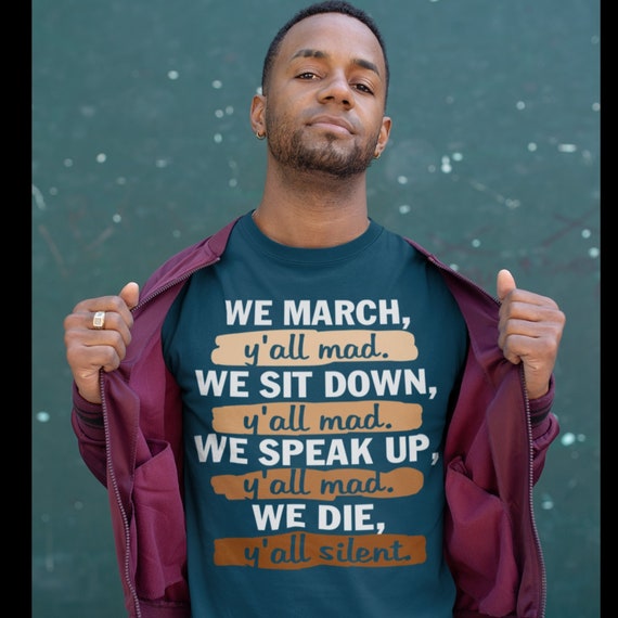 We March, Y'all Mad T-Shirt For Civil Rights We March, Y'all Mad T-Shirt For Civil Rights