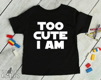 Too Cute I Am Toddler Shirt, Nerdy Geeky Gift, Nerd Geek Geekery, Geek Gear