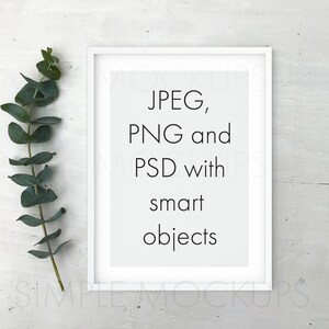 May include: White frame mockup with a light gray background. The text inside the frame reads "JPEG, PNG and PSD with smart objects".