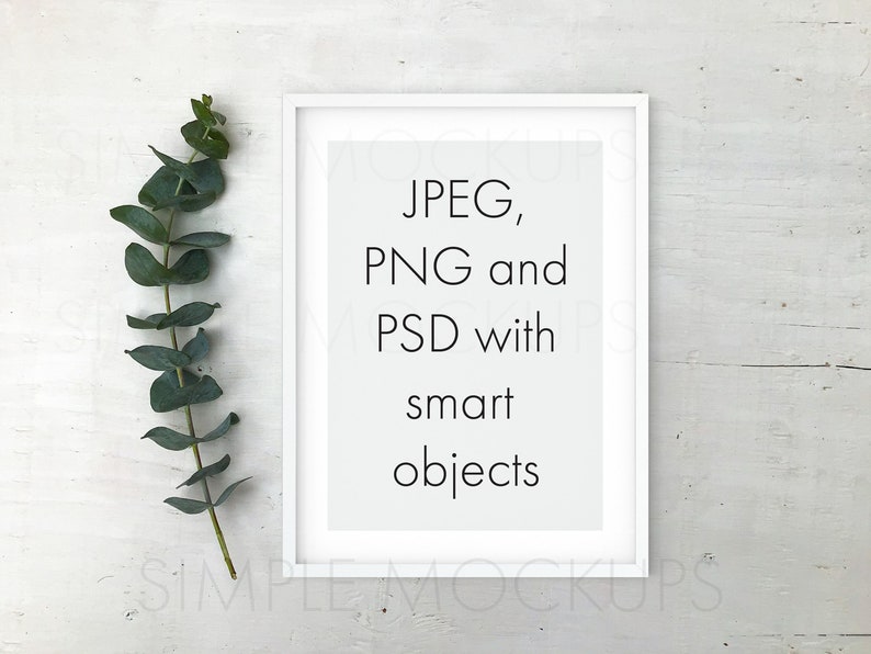 May include: White frame mockup with a light gray background. The text inside the frame reads "JPEG, PNG and PSD with smart objects".