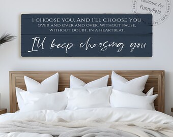 I Choose You and I'll Choose You Over and Over and Over. Without Pause, I'll Keep Choosing You | worn edges canvas print