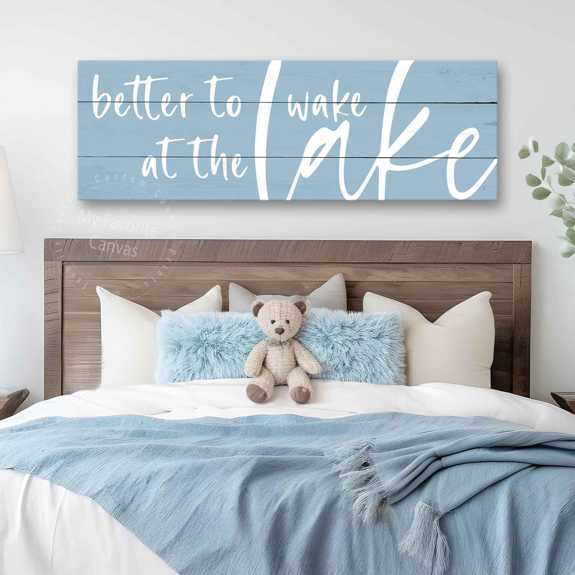 Better to Wake at the Lake Sign: canvas wrap