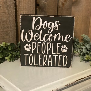 Dogs Welcome People Tolerated, Funny Dog Sign, Farmhouse Sign, Country Sign, Dog Decor, Dog Lover Sign, Dog Mom, Dog Dad, Farmhouse Decor