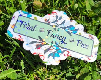 Feral, Fancy & Free Holographic Vinyl Sticker •
