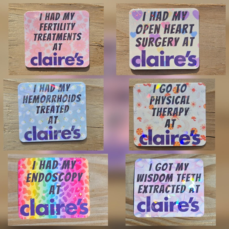 May include: A collection of six square-shaped stickers with various backgrounds and text. The stickers feature phrases like "I HAD MY FERTILITY TREATMENTS AT claire's" and "I HAD MY OPEN HEART SURGERY AT claire's". The brand name "claire's" is prominently displayed on each sticker.