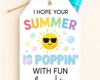 Editable Bubble Tag | 8.5x11 | &quot;Hope Your Summer Is POPPIN&#39;&quot; End of Year Classmate Gift | Bubble Wand Favor Tag
