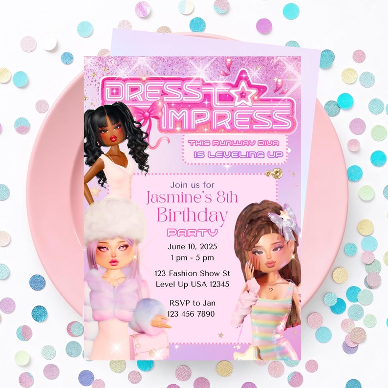 May include: A pink birthday party invitation with the text "Dress to Impress" and "This Runway Diva is Leveling Up." The invitation includes illustrations of three fashion dolls and details for Jasmine's 8th birthday party.