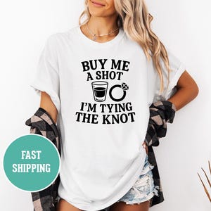 Buy Me A Shot I&#39;m Tying The Knot T-shirt, Bachelor Bachelorette Party Tee, Drinking Shirt, Funny Wedding Gift, Unisex Apparel