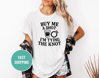 Buy Me A Shot I'm Tying The Knot T-shirt, Bachelor Bachelorette Party Tee, Drinking Shirt, Funny Wedding Gift, Unisex Apparel