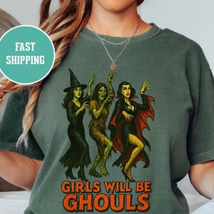 Girls Will Be Ghouls Tee- Halloween Witch Zombie Vampire T-shirt, Unisex Shirt Gift, Spooky Halloween Clothing, Creepy Graphic Tee