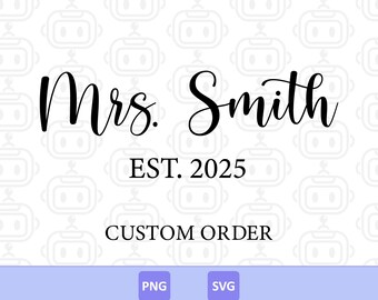 Custom Mrs Est Svg, Custom Wifey Name Sign, Bridal Party Tshirt, Honeymoon, Wedding, Marriage, Digital Download.