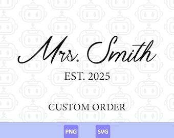 Custom Mrs Est Svg, Custom Wifey Name Sign, Bridal Party Tshirt, Marriage, Wedding, Honeymoon, Digital Download.