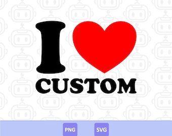 Jag älskar anpassad Svg, I Heart anpassad, anpassad text, personlig text, digital nedladdning.