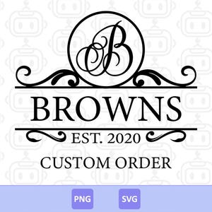 May include: Black and white custom design featuring the name "BROWNS" with "EST. 2020" below. A decorative flourish and a circular monogram with the letter "B" are at the top. The words "CUSTOM ORDER" are at the bottom.
