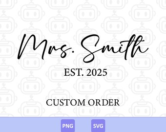 Custom Mrs Est Svg, Custom Wifey Name Sign, Engagement Gift, Bridal Party Tshirt, Marriage, Wedding, Honeymoon, Digital Download.