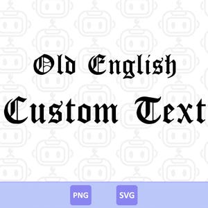Puede incluir: Texto negro "Old English Custom Text" sobre fondo blanco, escrito en fuente gótica. La imagen incluye opciones de archivos PNG y SVG en un cuadro azul claro.