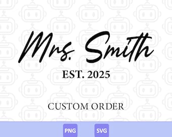Custom Mrs Est Svg, Custom Wifey Name Sign, Last Name Sign, Bridal Party Tshirt, Marriage, Honeymoon, Wedding, Digital Download.