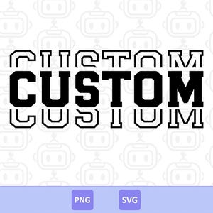 May include: Black and white graphic design featuring the word "CUSTOM" in a bold, collegiate-style font. The word is stacked with a smaller outline of the word above and below. The background is white with a pattern of robot icons.