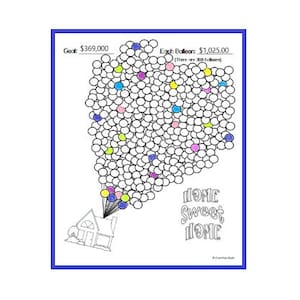 May include: A black and white illustration of a house with a bunch of balloons attached to it. The balloons are in a variety of colors, including blue, yellow, pink, and green. The text "Home Sweet Home" is written below the house. The text "Goal $369,000" and "Each Balloon: $1,025.00 (There are 360 balloons)" is written at the top of the image.