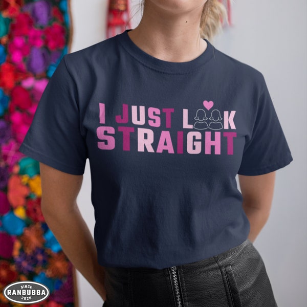 I Just Look Straight Lesbian Shirt, Gay Shirt, Lesbian Femme Shirt, Lesbian Stud Shirt, Transgender Shirt, Bisexual Shirt, LGBTQ Shirt, LGBT