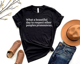 What A Beautiful Day to Respect Other People's Pronouns Shirt,Gay Rights T-Shirt,Human Rights Shirt,Equality T-Shirt,LGBTQ+ Shirts,Pride Tee