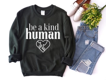 Be a Kind Human, Inspirierendes Shirt, Be Kind Sweatshirt, Kind Shirt, Nice Human Shirt, Be Nice Shirt, Brunch Sweatshirt, Weekend Sweater