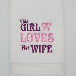 This Girl Loves Her Wife - This is a Beautiful White Bath Hand Towel