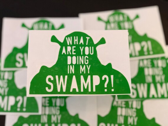 Shrek Vinyl Sticker What Are You Doing In My Swamp Etsy Shrek Vinyl Sticker What Are You Doing In My Swamp Etsy