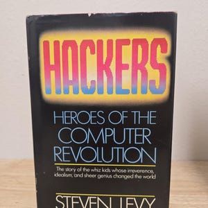 Hackers : Heroes of the Computer Revolution by Steven Levy (1984, First Edition)