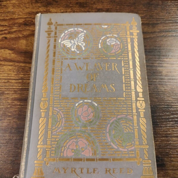 A Weaver of Dreams by Myrtle Reed (1911, Margaret Armstrong Cover, heavy wear)