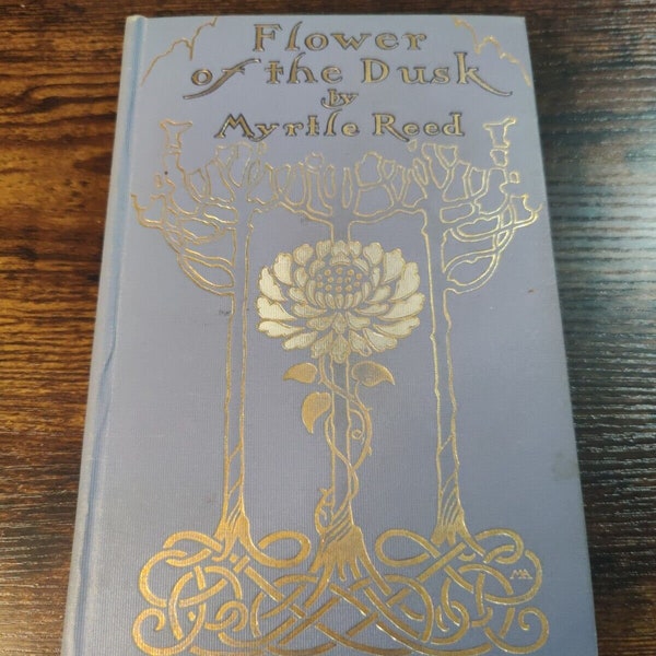 Flower of the Dusk by Myrtle Reed (1909, Margaret Armstrong Binding)