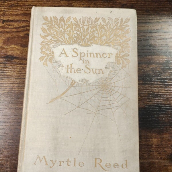 A Spinner in the Sun by Myrtle Reed (1906, Margaret Armstrong Cover)
