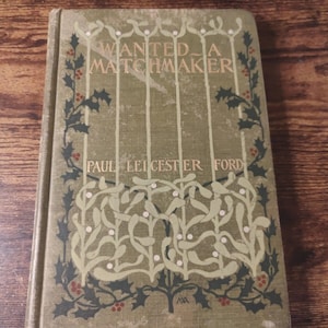 Wanted: A Matchmaker by Paul Leicester Ford (1901, Margaret Armstrong Cover)