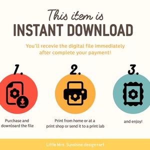 May include: A graphic with three steps for downloading and printing a digital file. Step 1: Purchase and download the file. Step 2: Print from home or at a print shop. Step 3: Enjoy! The graphic features a red circle with a file icon, a yellow circle with a printer icon, and a blue circle with a picture frame icon.