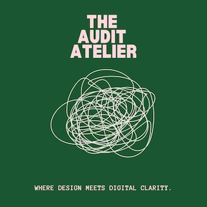 May include: A dark green graphic design featuring the text "THE AUDIT ATELIER" in pink. A white scribble design is below the text. The words "WHERE DESIGN MEETS DIGITAL CLARITY" are at the bottom of the image.