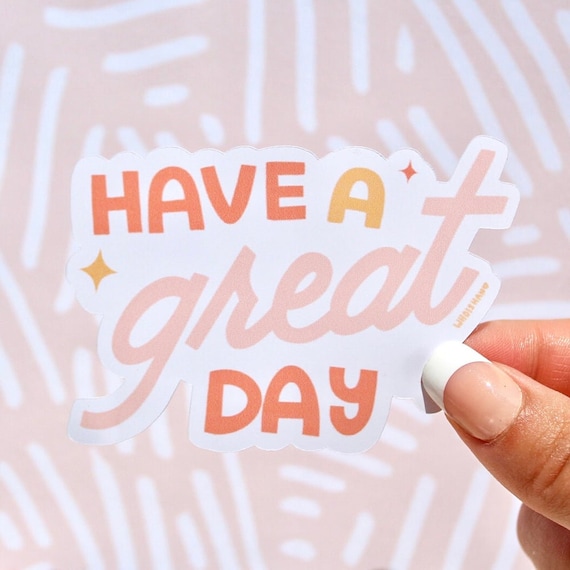 Have a Great Day Sticker 3 X 2.5 in Glossy Stickers - Etsy