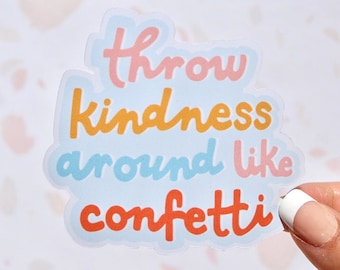 jeter de la gentillesse comme des confettis sticker | 3 x 2,75 po. | brillant | autocollants hydroflask | autocollants pour ordinateur portable | citations autocollants